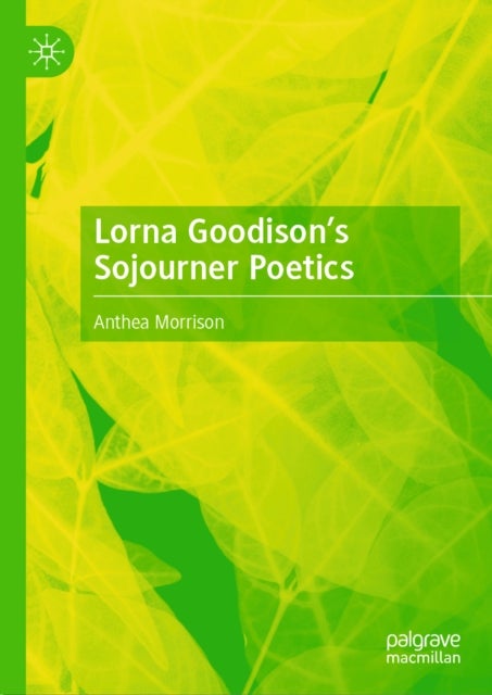 Lorna Goodison's Sojourner Poetics