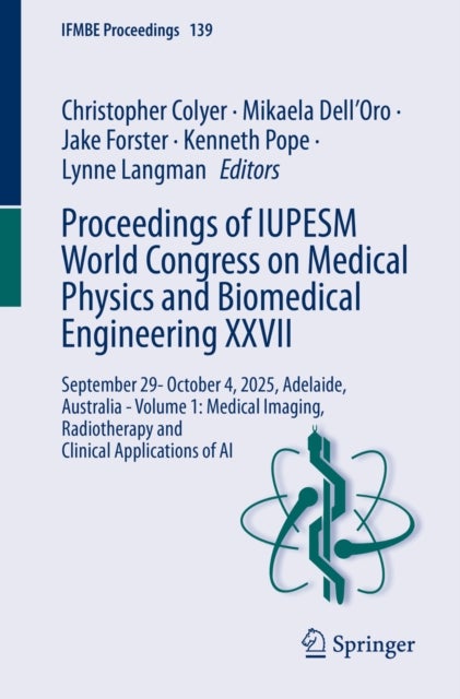 Proceedings of IUPESM World Congress on Medical Physics and Biomedical Engineering XXVII - September 29- October 4, 2025, Adelaide, Australia - Volume 1: Medical Imaging, Radiotherapy and Clinical Applications of AI