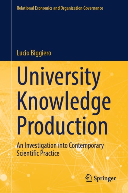 University Knowledge Production - An Investigation into Contemporary Scientific Practice