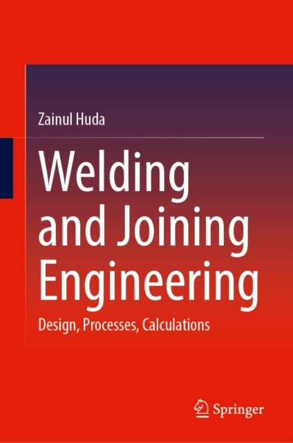 Welding and Joining Engineering - Design, Processes, Calculations