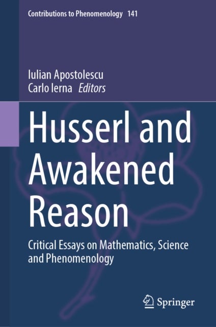 Husserl and Awakened Reason - Critical Essays on Mathematics, Science and Phenomenology
