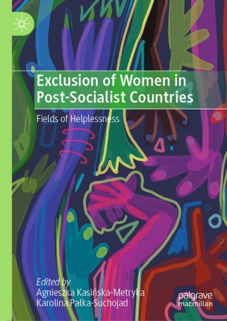 Exclusion of Women in Post-Socialist Countries - Fields of Helplessness