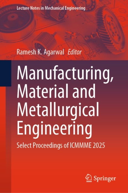 Manufacturing, Material and Metallurgical Engineering - Select Proceedings of ICMMME 2025