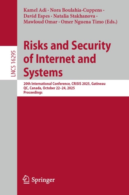 Risks and Security of Internet and Systems - 20th International Conference, CRiSIS 2025, Gatineau, QC, Canada, October 22–24, 2025, Proceedings