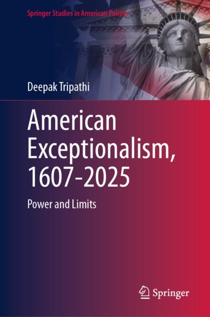 American Exceptionalism, 1607-2025 - Power and Limits