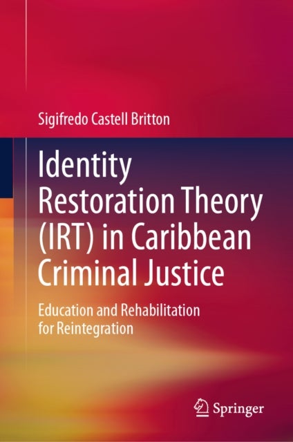Identity Restoration Theory (IRT) in Caribbean Criminal Justice - Education and Rehabilitation for Reintegration
