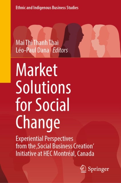 Market Solutions for Social Change - Experiential Perspectives from the 'Social Business Creation' Initiative at HEC Montreal, Canada