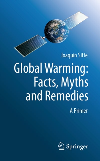 Global Warming: Facts, Myths and Remedies - A Primer