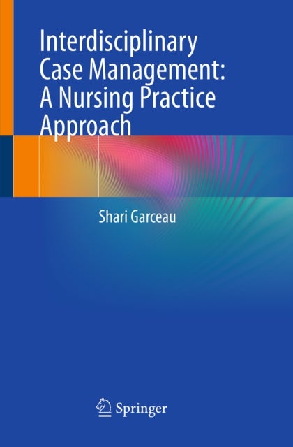 Interdisciplinary Case Management: A Nursing Practice Approach