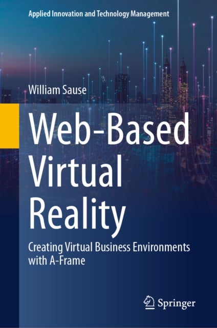 Web-Based Virtual Reality - Creating Virtual Business Environments with A-Frame