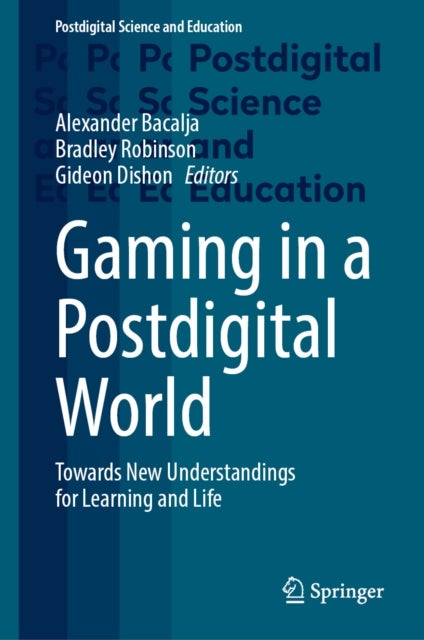 Gaming in a Postdigital World - Towards New Understandings for Learning and Life