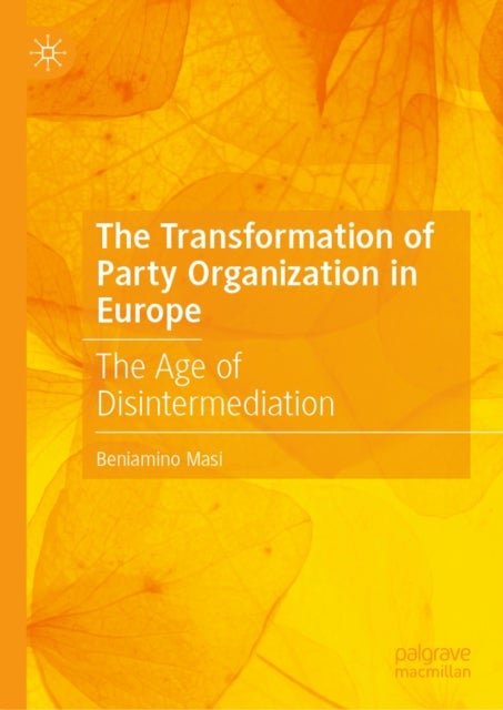 The Transformation of Party Organization in Europe - The Age of Disintermediation