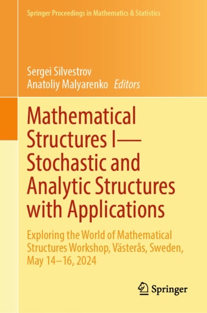 Mathematical Structures I—Stochastic and Analytic Structures with Applications - Exploring the World of Mathematical Structures Workshop, Vasteras, Sweden, May 14-16, 2024