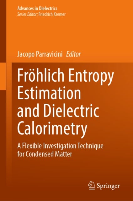 Frohlich Entropy Estimation and Dielectric Calorimetry - A Flexible Investigation Technique for Condensed Matter
