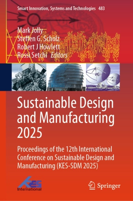 Sustainable Design and Manufacturing 2025 - Proceedings of the 12th International Conference on Sustainable Design and Manufacturing (KES-SDM 2025)