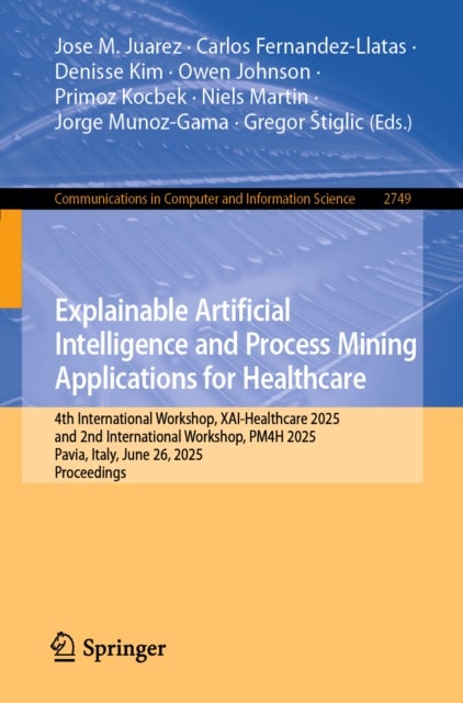 Explainable Artificial Intelligence and Process Mining Applications for Healthcare - 4th International Workshop, XAI-Healthcare 2025, and 2nd International Workshop, PM4H 2025, Pavia, Italy, June 26, 2025, Proceedings