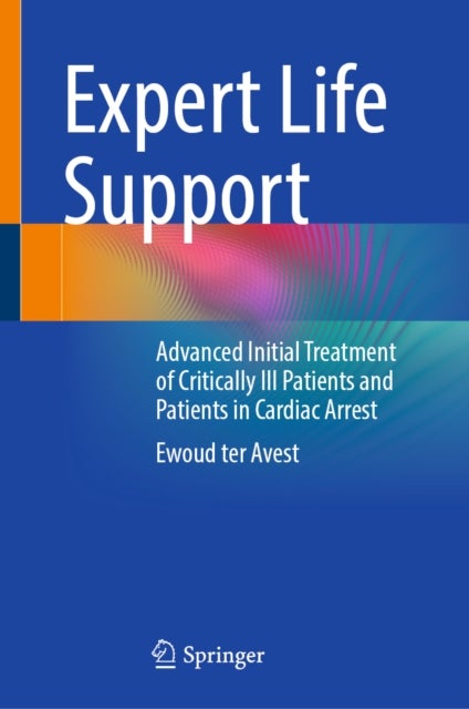 Expert Life Support - Advanced Initial Treatment of Critically Ill Patients and Patients in Cardiac Arrest