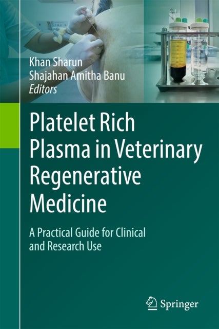 Platelet Rich Plasma in Veterinary Regenerative Medicine - A Practical Guide for Clinical and Research Use