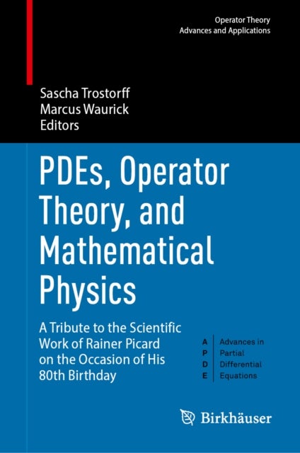 PDEs, Operator Theory, and Mathematical Physics - A Tribute to the Scientific Work of Rainer Picard on the Occasion of His 80th Birthday
