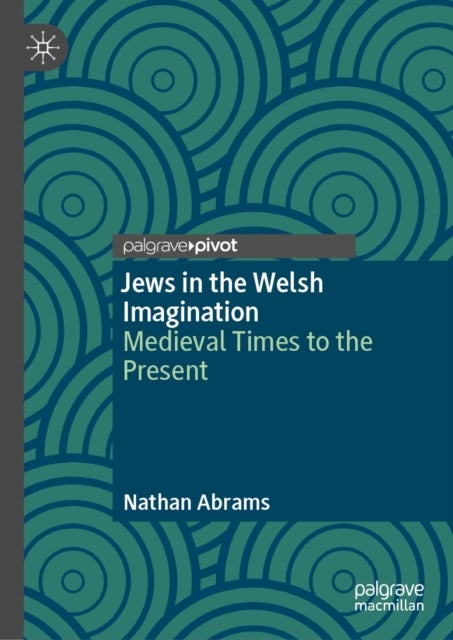 Jews in the Welsh Imagination - Medieval Times to the Present