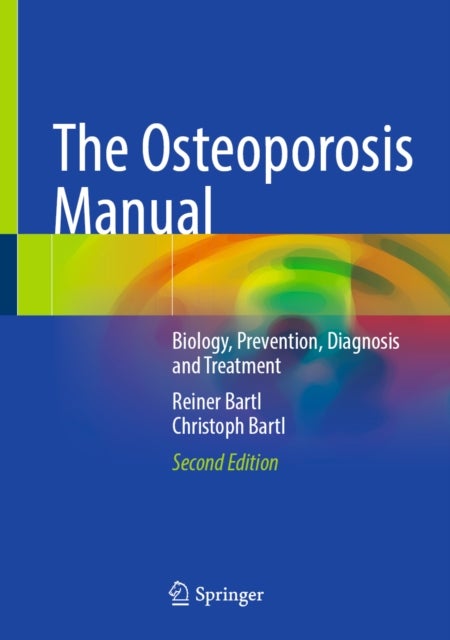The Osteoporosis Manual - Biology, Prevention, Diagnosis and Treatment