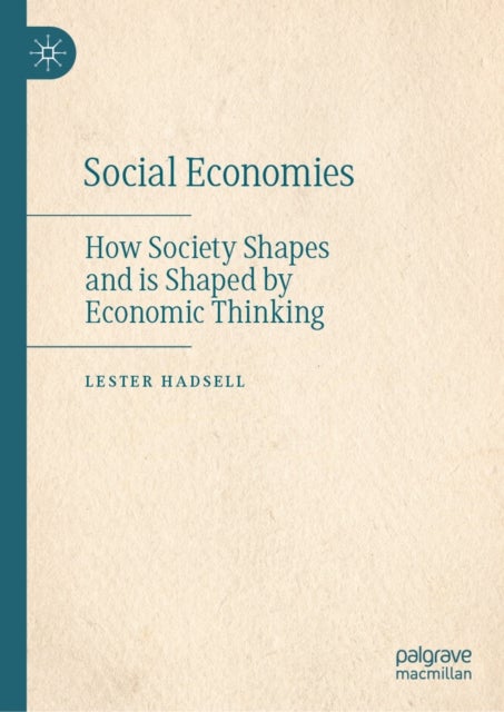 Social Economies - How Society Shapes and is Shaped by Economic Thinking