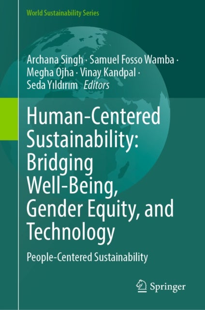 Human-Centered Sustainability: Bridging Well-Being, Gender Equity, and Technology - People-Centered Sustainability