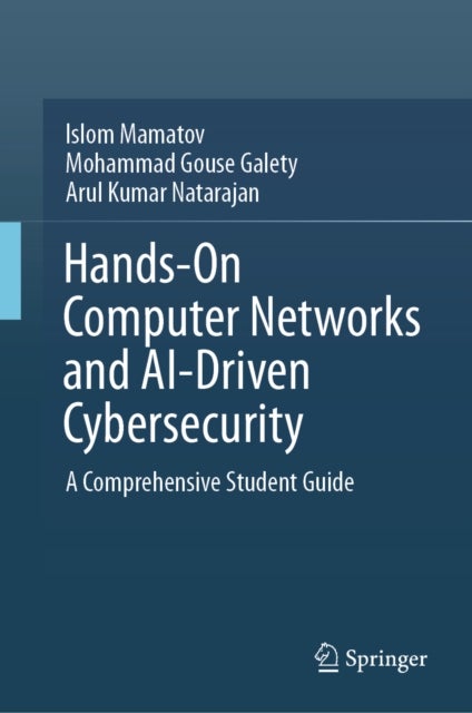 Hands-On Computer Networks and AI-Driven Cybersecurity - A Comprehensive Student Guide
