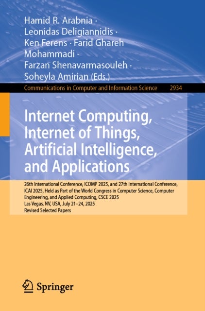 Internet Computing, Internet of Things, Artificial Intelligence, and Applications - 26th International Conference, ICOMP 2025, and 27th International Conference, ICAI 2025, Held as Part of the World Congress in Computer Science, Computer Engineering, and Applied Computing, CSCE 2025, Las Vegas, NV, USA, July 21-24, 2025, Revised Selected