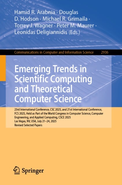 Emerging Trends in Scientific Computing and Theoretical Computer Science - 23rd International Conference, CSC 2025, and 21st International Conference, FCS 2025, Held as Part of the World Congress in Computer Science, Computer Engineering, and Applied Computing, CSCE 2025, Las Vegas, NV, USA, July 21-24, 2025, Revised Selected Pa
