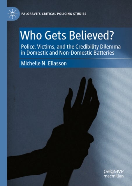 Who Gets Believed? - Police, Victims, and the Credibility Dilemma in Domestic and Non-Domestic Batteries