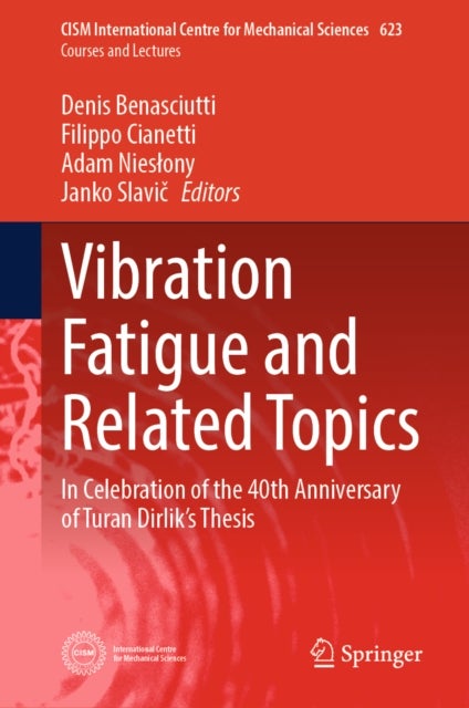 Vibration Fatigue and Related Topics - In Celebration of the 40th Anniversary of Turan Dirlik’s Thesis