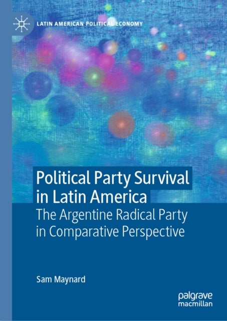 Political Party Survival in Latin America - The Argentine Radical Party in Comparative Perspective
