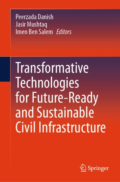 Transformative Technologies for Future-Ready and Sustainable Civil Infrastructure