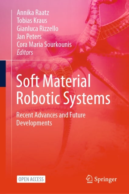Soft Material Robotic Systems - Recent Advances and Future Developments