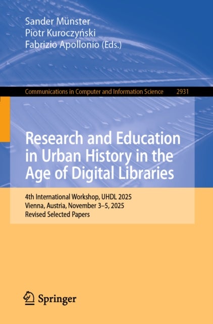 Research and Education in Urban History in the Age of Digital Libraries - 4th International Workshop, UHDL 2025, Vienna, Austria, November 3–5, 2025, Revised Selected Papers