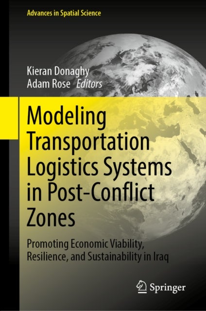 Modeling Transportation Logistics Systems in Post-Conflict Zones - Promoting Economic Viability, Resilience, and Sustainability in Iraq