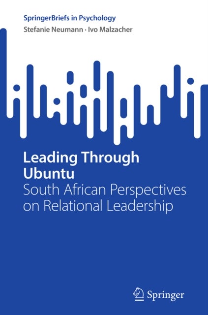 Leading Through Ubuntu - South African Perspectives on Relational Leadership