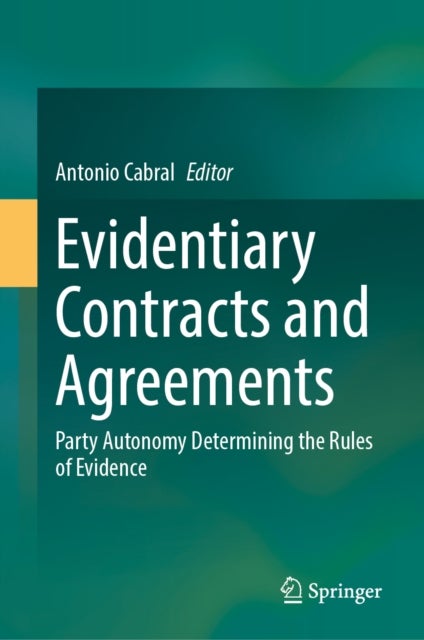 Evidentiary Contracts and Agreements - Party Autonomy Determining the Rules of Evidence