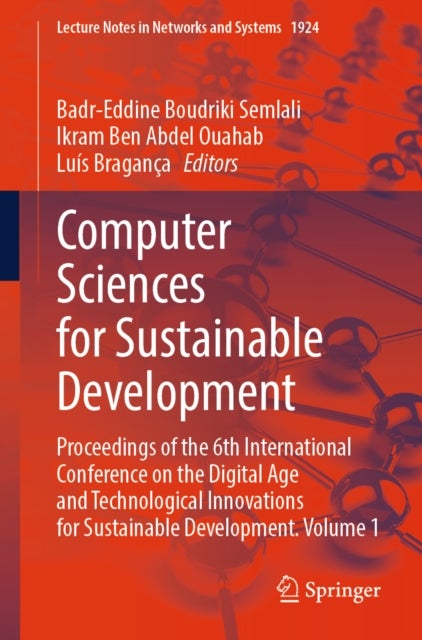 Computer Sciences for Sustainable Development - Proceedings of the 6th International Conference on the Digital Age and Technological Innovations for Sustainable Development, Volume 1