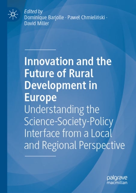 Innovation and the Future of Rural Development in Europe - Understanding the Science-Society-Policy Interface from a Local and Regional Perspective