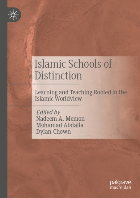 Islamic Schools of Distinction - Learning and Teaching Rooted in the Islamic Worldview