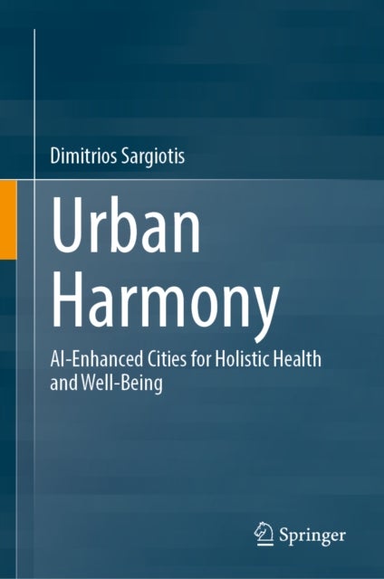 Urban Harmony - AI-Enhanced Cities for Holistic Health and Well-Being