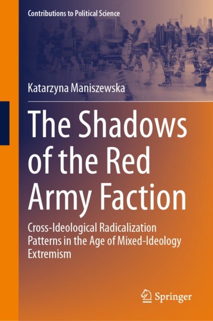 The Shadows of the Red Army Faction - Cross-Ideological Radicalization Patterns in the Age of Mixed-Ideology Extremism