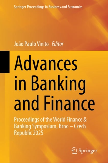Advances in Banking and Finance - Proceedings of the World Finance & Banking Symposium, Brno – Czech Republic 2025