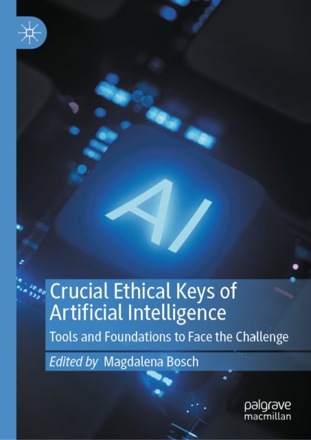 Crucial Ethical Keys of Artificial Intelligence - Tools and Foundations to Face the Challenge
