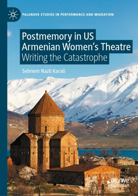 Postmemory in US Armenian Women's Theatre - Writing the Catastrophe