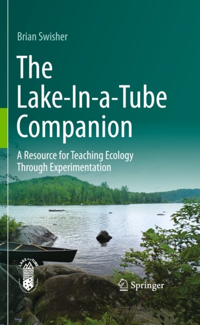 The Lake-In-a-Tube Companion - A Resource for Teaching Ecology Through Experimentation