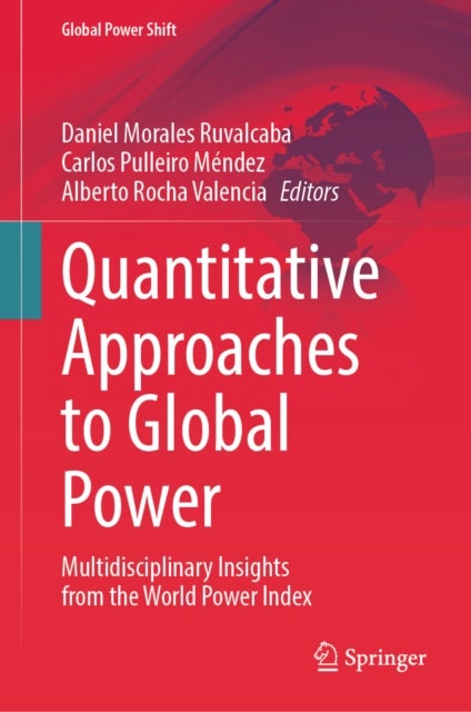 Quantitative Approaches to Global Power - Multidisciplinary Insights from the World Power Index