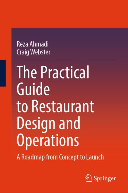 The Practical Guide to Restaurant Design and Operations - A Roadmap from Concept to Launch